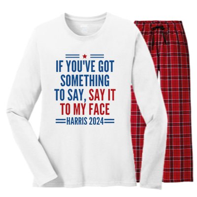 If YouVe Got Something To Say It To My Face Kamala Harris Women's Long Sleeve Flannel Pajama Set 