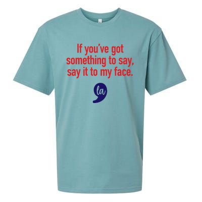 If YouVe Got Something To Say Say It To My Face Sueded Cloud Jersey T-Shirt