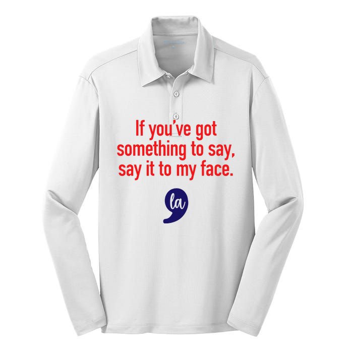 If YouVe Got Something To Say Say It To My Face Silk Touch Performance Long Sleeve Polo