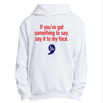 If YouVe Got Something To Say Say It To My Face Urban Pullover Hoodie