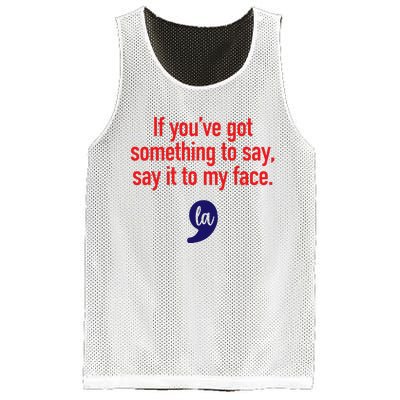 If YouVe Got Something To Say Say It To My Face Mesh Reversible Basketball Jersey Tank