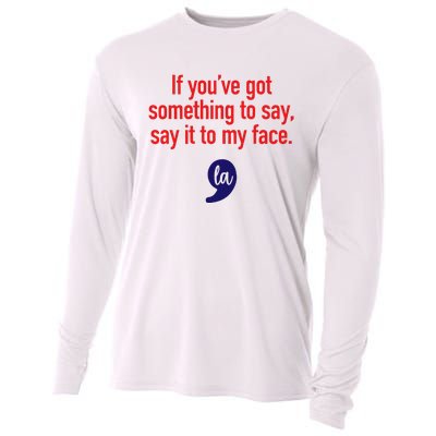 If YouVe Got Something To Say Say It To My Face Cooling Performance Long Sleeve Crew