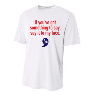 If YouVe Got Something To Say Say It To My Face Performance Sprint T-Shirt