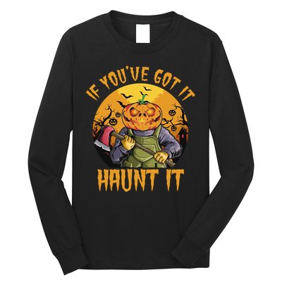 If You've Got It Haunt It Pumpkin Long Sleeve Shirt