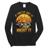 If You've Got It Haunt It Pumpkin Long Sleeve Shirt