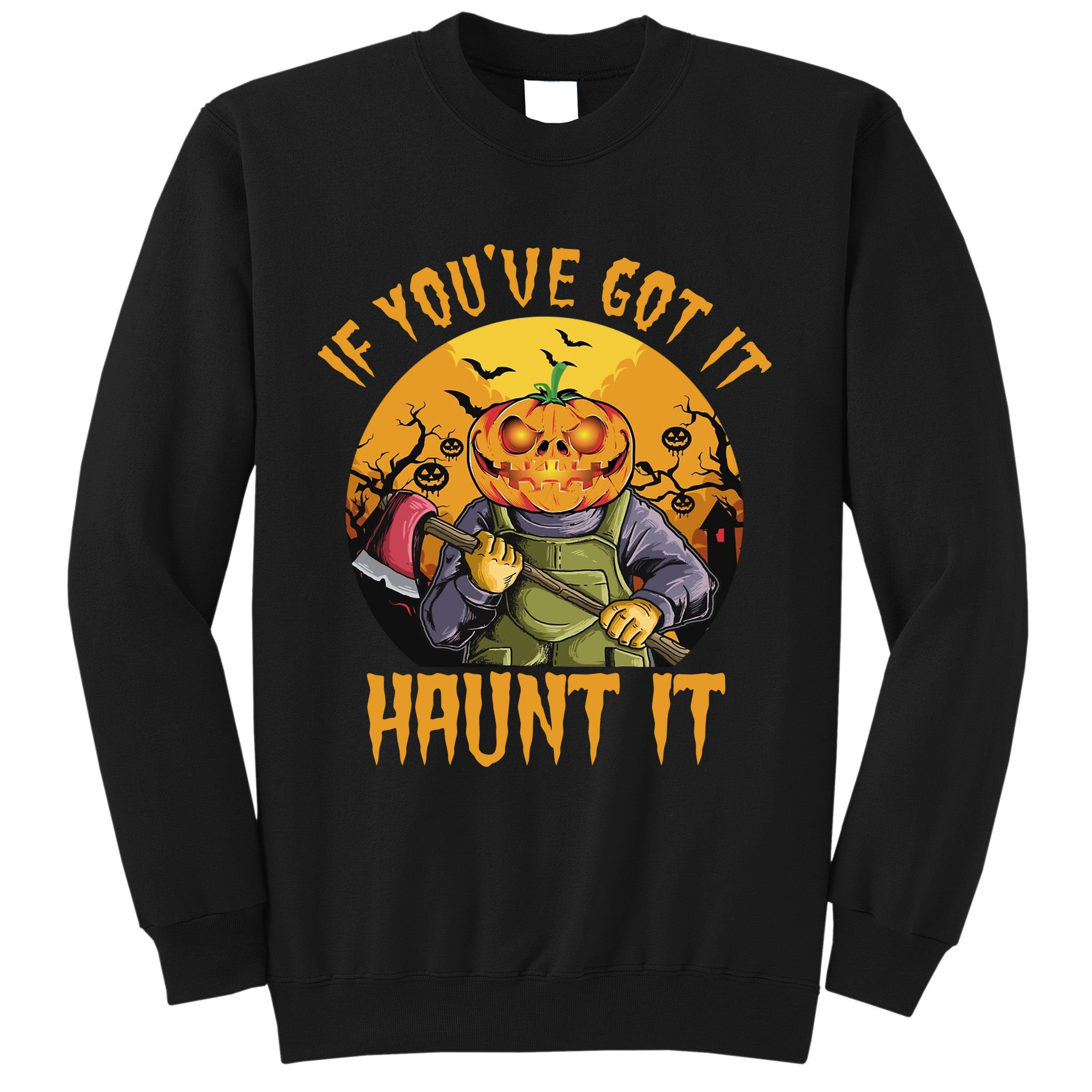 If You've Got It Haunt It Pumpkin Sweatshirt