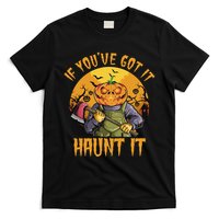 If You've Got It Haunt It Pumpkin T-Shirt