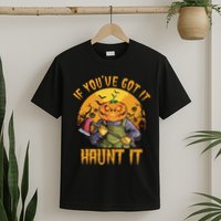 If You've Got It Haunt It Pumpkin T-Shirt