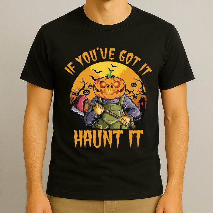 If You've Got It Haunt It Pumpkin T-Shirt