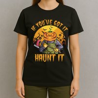 If You've Got It Haunt It Pumpkin T-Shirt