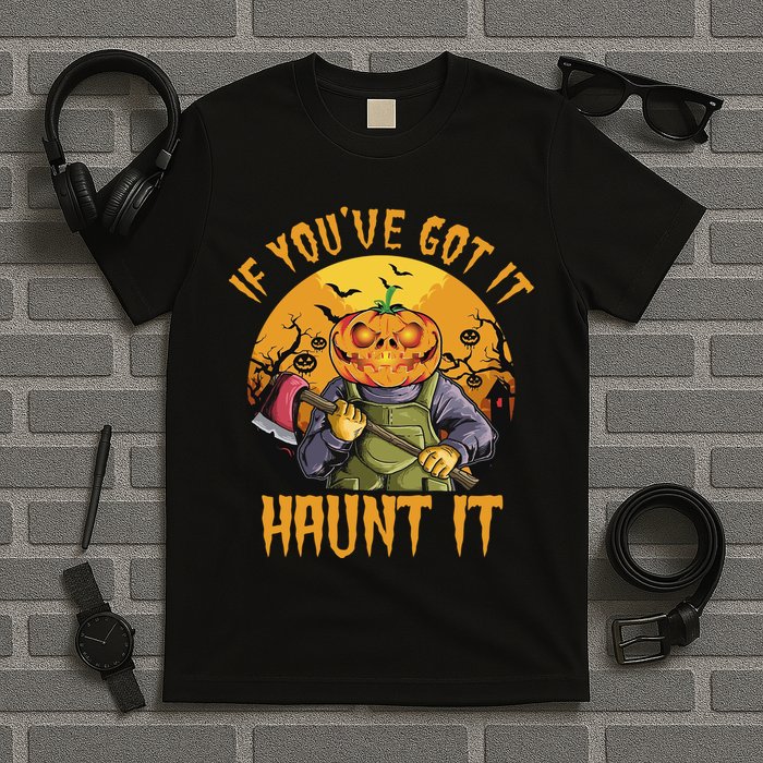 If You've Got It Haunt It Pumpkin T-Shirt