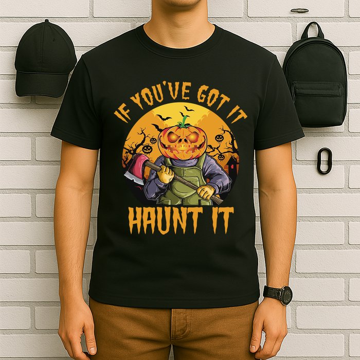 If You've Got It Haunt It Pumpkin T-Shirt