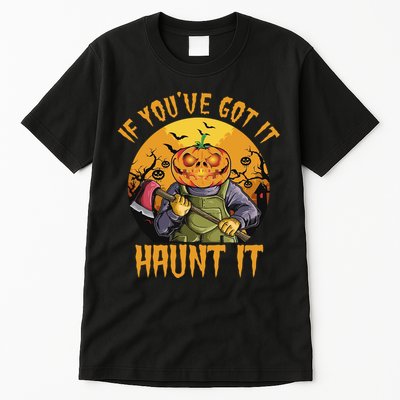 If You've Got It Haunt It Pumpkin Tall T-Shirt