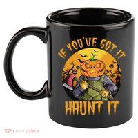 If You've Got It Haunt It Pumpkin 11oz C Handle Ceramic Mug