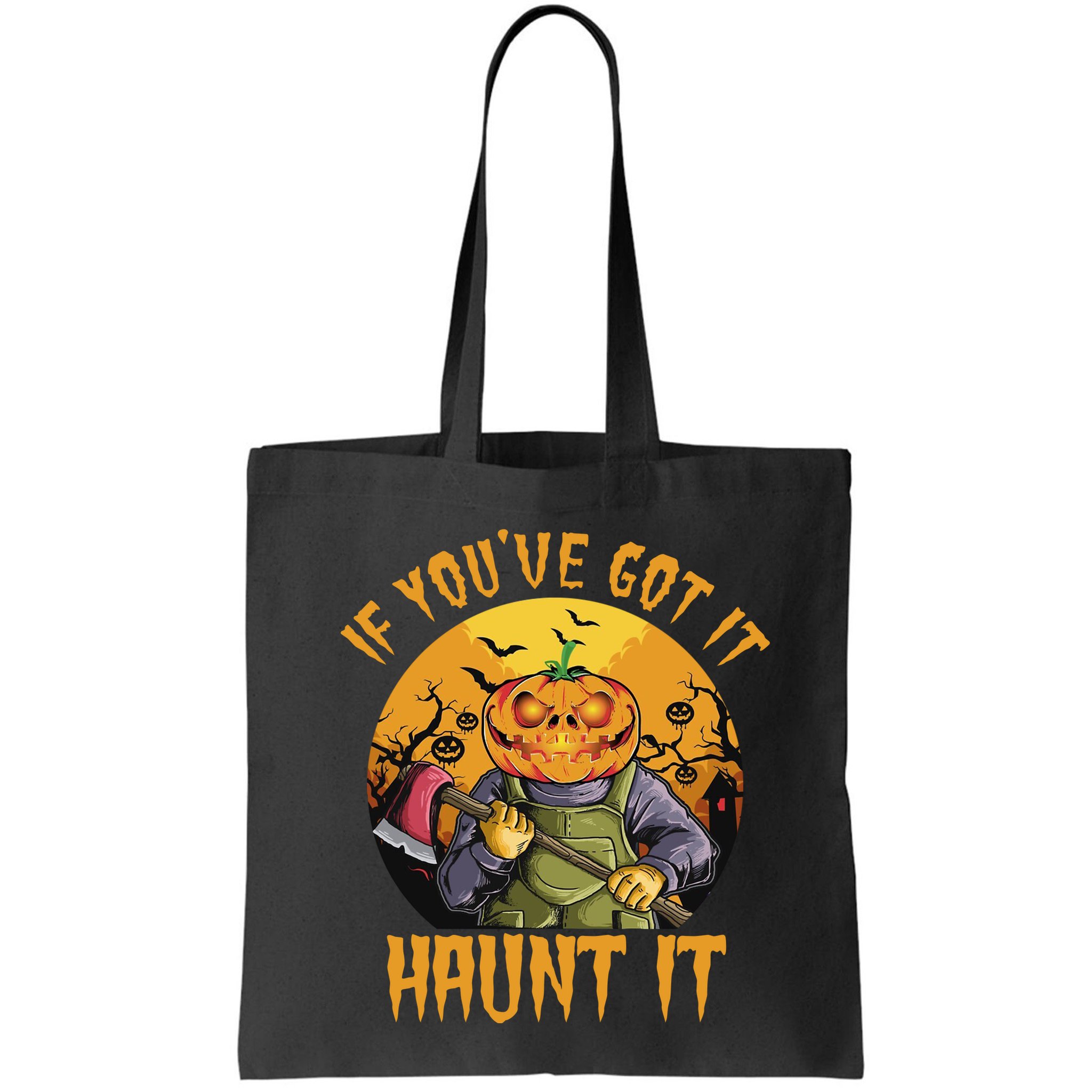 If You've Got It Haunt It Pumpkin Bag
