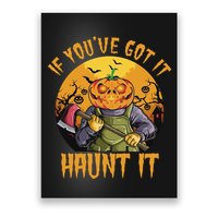 If You've Got It Haunt It Pumpkin Poster