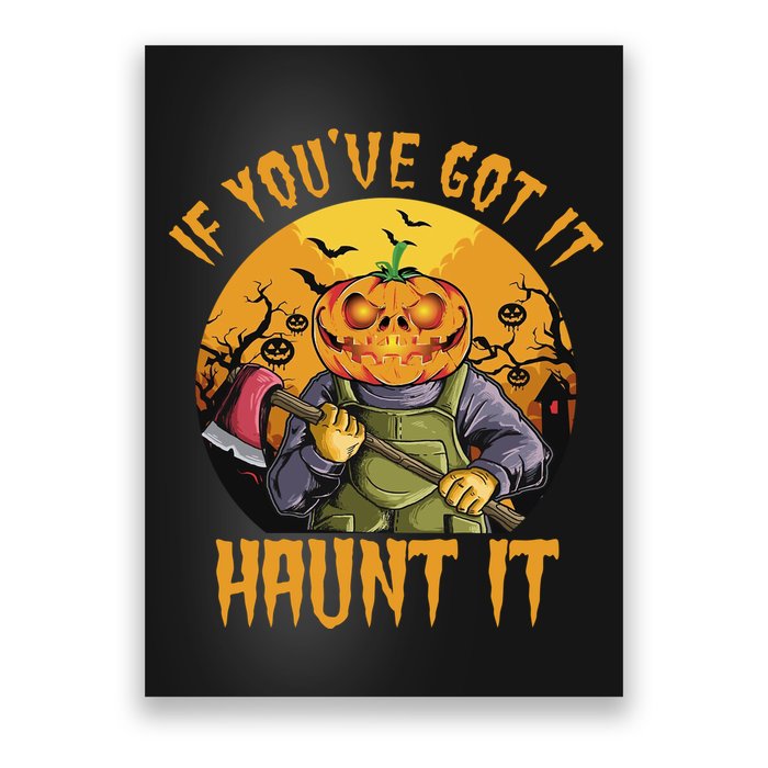 If You've Got It Haunt It Pumpkin Poster