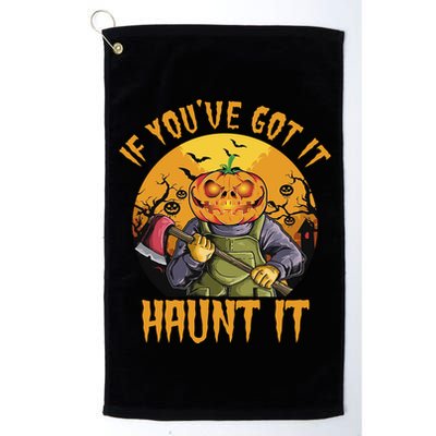 If You've Got It Haunt It Pumpkin Golf Towel