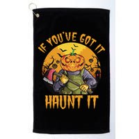 If You've Got It Haunt It Pumpkin Golf Towel