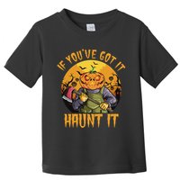 If You've Got It Haunt It Pumpkin Toddler T-Shirt
