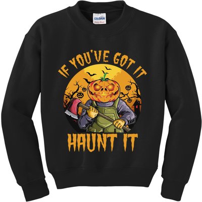 If You've Got It Haunt It Pumpkin Kids Sweatshirt