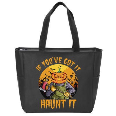 If You've Got It Haunt It Pumpkin Zip Tote Bag