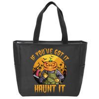 If You've Got It Haunt It Pumpkin Zip Tote Bag
