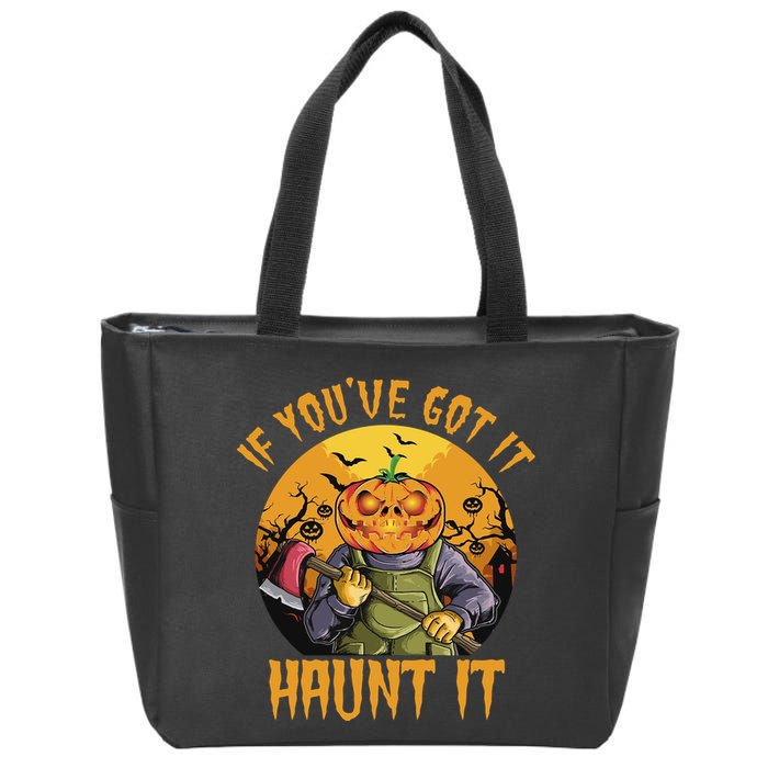 If You've Got It Haunt It Pumpkin Zip Tote Bag