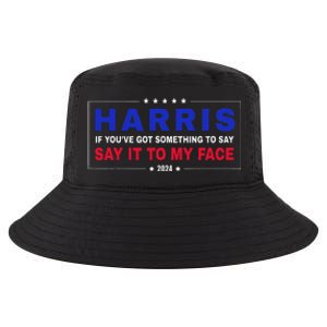 If YouVe Got Something To Say Say It To My Face Cool Comfort Performance Bucket Hat