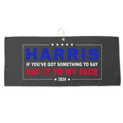 If YouVe Got Something To Say Say It To My Face Large Microfiber Waffle Golf Towel