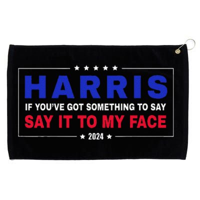 If YouVe Got Something To Say Say It To My Face Grommeted Golf Towel