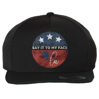 If YouVe Got Something To Say Say It To My Face Kamala Wool Snapback Cap