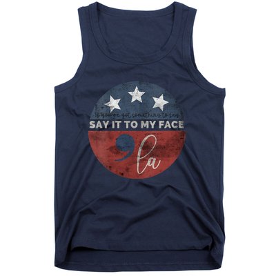 If YouVe Got Something To Say Say It To My Face Kamala Tank Top