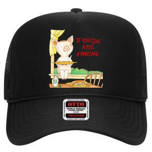 If You Give A Pig A Pancake High Crown Mesh Back Trucker Hat