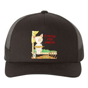 If You Give A Pig A Pancake Yupoong Adult 5-Panel Trucker Hat