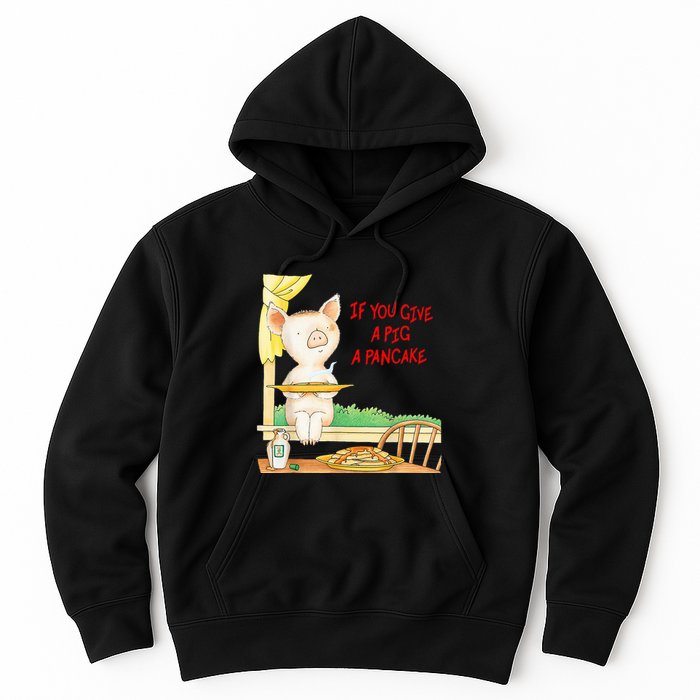 If You Give A Pig A Pancake Hoodie