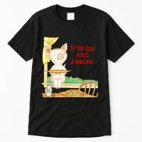 If You Give A Pig A Pancake Tall T-Shirt