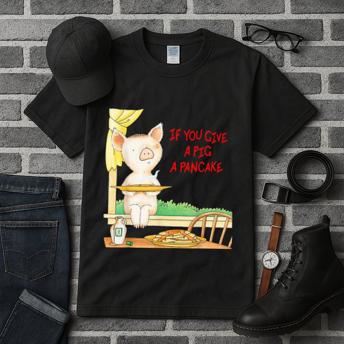 If You Give A Pig A Pancake Tall T-Shirt