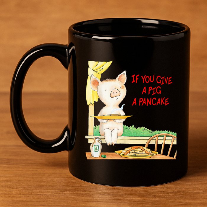If You Give A Pig A Pancake 11oz C Handle Ceramic Mug
