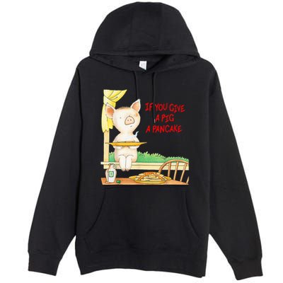 If You Give A Pig A Pancake Premium Pullover Hoodie
