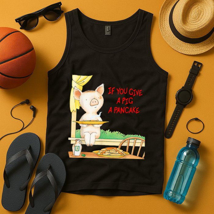 If You Give A Pig A Pancake Tank Top