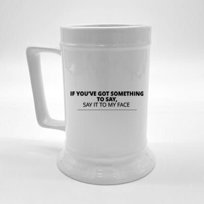 If Youve Got Something To Say Say It To My Face Kamala Harris President Debate Beer Stein