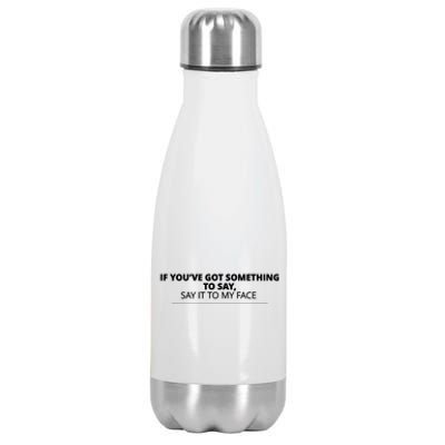 If Youve Got Something To Say Say It To My Face Kamala Harris President Debate Stainless Steel Insulated Water Bottle