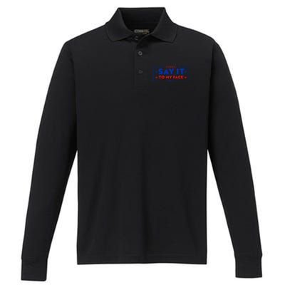 If Youve Got Something To Say Say It To My Face Kamala Harris President Debate Performance Long Sleeve Polo