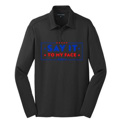 If Youve Got Something To Say Say It To My Face Kamala Harris President Debate Silk Touch Performance Long Sleeve Polo