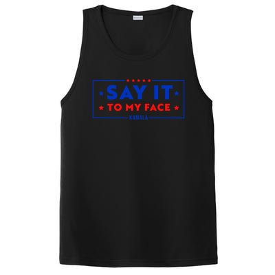 If Youve Got Something To Say Say It To My Face Kamala Harris President Debate PosiCharge Competitor Tank