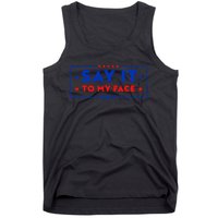 If Youve Got Something To Say Say It To My Face Kamala Harris President Debate Tank Top