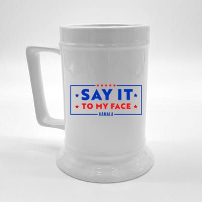 If Youve Got Something To Say Say It To My Face Kamala Harris President Debate Beer Stein