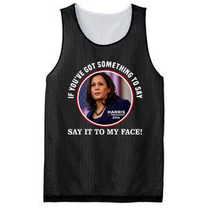 If You’Ve Got Something To Say Say It To My Face Harris 2024 Mesh Reversible Basketball Jersey Tank