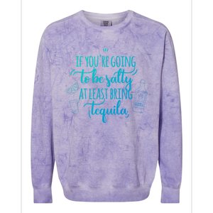 If You’Re Going To Be Salty Bring Tequila Cinco De Mayo Gift Colorblast Crewneck Sweatshirt